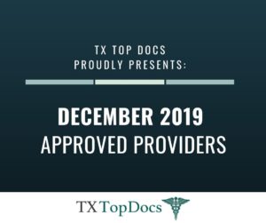 TX Top Docs Proudly Presents December 2019 Approved Providers